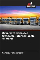 Gaffarov Mahamatzokir - Organizzazione del trasporto internazionale di merci