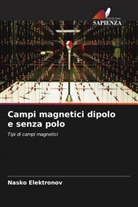 Nasko Elektronov - Campi magnetici dipolo e senza polo
