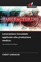 CHERIF GHEBACHE - Lavorazione trocoidale applicata alla produzione medica: