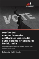 Brijendra Nath Singh - Profilo del comportamento elettorale: uno studio sulla colonia cristiana di Delhi, India