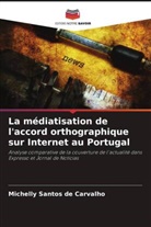 Michelly Santos de Carvalho - La médiatisation de l'accord orthographique sur Internet au Portugal