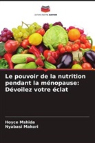 Nyabasi Makori, Hoyce Mshida - Le pouvoir de la nutrition pendant la ménopause: Dévoilez votre éclat