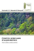 Gertrude E. C. Matondo El Mouyedi - Contes Africains d'aujourd'hui