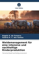 Angela A da Fonseca, Angela A. da Fonseca, Valéria A C dos Santos, Valéria A. C. dos Santos - Weidemanagement für eine intensive und nachhaltige Rinderproduktion