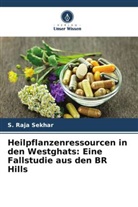 S Raja Sekhar, S. Raja Sekhar - Heilpflanzenressourcen in den Westghats: Eine Fallstudie aus den BR Hills