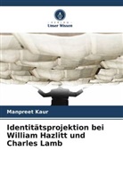 Manpreet Kaur - Identitätsprojektion bei William Hazlitt und Charles Lamb