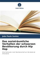 João Paulo Santos - Das sozialräumliche Verhalten der schwarzen Bevölkerung durch Hip Hop
