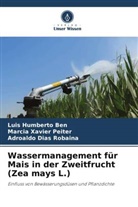Luis Humberto Ben, Marcia Xavier Peiter, Robaina, Adroaldo Dias Robaina - Wassermanagement für Mais in der Zweitfrucht (Zea mays L.)