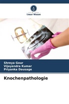 Priyanka Dausage, Shreya Gour, Vijayendra Kumar - Knochenpathologie