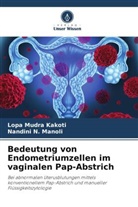 Lopa Mudra Kakoti, Nandini N Manoli, Nandini N. Manoli - Bedeutung von Endometriumzellen im vaginalen Pap-Abstrich