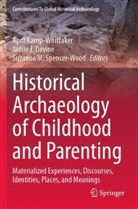 Jamie J. Devine, April Kamp-Whittaker, Suzanne M. Spencer-Wood - Historical Archaeology of Childhood and Parenting