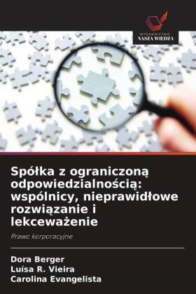 Dora Berger, Carolina Evangelista, Luísa R. Vieira - Spólka z ograniczona odpowiedzialnoscia: wspólnicy, nieprawidlowe rozwiazanie i lekcewazenie Prawo korporacyjne