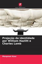 Manpreet Kaur - Projeção da identidade por William Hazlitt e Charles Lamb