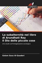 Golam Gaus Al-Quaderi - La subalternità nel libro di Arundhati Roy Il Dio delle piccole cose