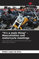 Kleber Lopes da Silva - "It's a male thing" - Masculinities and motorcycle meetings