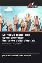 JAIR ALEXANDER OLAVE CALDERON - Le nuove tecnologie come elemento limitante della giustizia