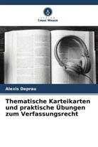 Alexis Deprau - Thematische Karteikarten und praktische Übungen zum Verfassungsrecht