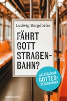Ludwig Burgdörfer - Fährt Gott Straßenbahn?
