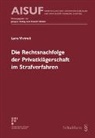 Lara Viviroli - Die Rechtsnachfolge der Privatklägerschaft im Strafverfahren