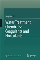 Fengting Li - Water Treatment Chemicals: Coagulants and Flocculants