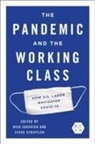 Nick Striffler Juravich, Nick Juravich, Steve Striffler - Pandemic and the Working Class