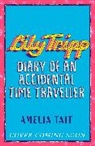 Amelia Tait - Lily Tripp: Diary of an Accidental Time Traveller