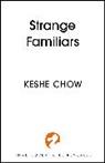 Keshe Chow - Strange Familiars
