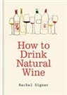 Rachel Signer - How to Drink Natural Wine