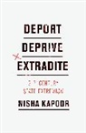Nisha Kapoor, Kapoor Nisha - Deport, Deprive, Extradite: Twenty-First Century State Extremism