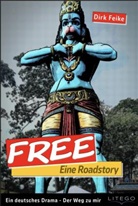 Dirk Feike - Free- Eine Roadstory