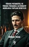 Nikola Tesla - Yüksek Potansiyel ve Yüksek Frekansli Alternatif Akimlarla Yapilan Deneyler