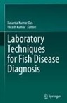 Basanta Kumar Das, Vikash Kumar - Laboratory Techniques for Fish Disease Diagnosis