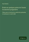 Paul Dubois - Étude sur quelques points de l'ataxie locomotrice progressive