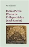 Kai Brodersen - Fabius Pictor: Römische Frühgeschichte (nach Annius)
