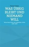 Thomas Scheer - Was übrig bleibt und niemand will