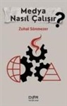 Zuhal Sönmezler - Medya Nasil Calisir