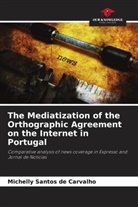 Michelly Santos de Carvalho - The Mediatization of the Orthographic Agreement on the Internet in Portugal