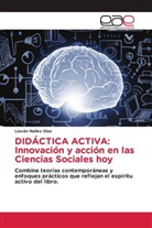 Liuván Nuñez Díaz - DIDÁCTICA ACTIVA: Innovación y acción en las Ciencias Sociales hoy