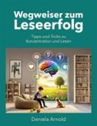 Daniela Arnold - Wegweiser zum Leseerfolg