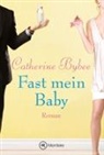 Catherine Bybee - Fast mein Baby