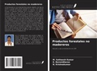 K. Baranidharan, N. Krishnakumar, M. Satheesh Kumar - Productos forestales no madereros