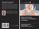 Mohamed-Réda Djebar, Dhouha Saket Fissah Hana, Rachid Rouabhi - Tabaco: alteraciones bioquímicas, hematológicas y toxicológicas