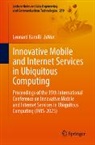 Leonard Barolli - Innovative Mobile and Internet Services in Ubiquitous Computing