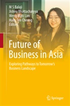 M S Balaji, M. S. Balaji, Jishnu Bhattacharyya, Huey Fen Cheong, Weng Marc Lim, Weng Marc Lim et al - Future of Business in Asia