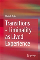 Marta B Erdos, Marta B. Erdos - Transitions - Liminality as Lived Experience