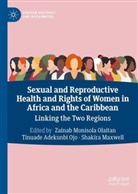 Tinuade Adekunbi Ojo, Shakira Maxwell, Tinuade Adekunbi Ojo, Zainab Monisola Olaitan - Sexual and Reproductive Health and Rights of Women in Africa and the Caribbean