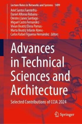 Daniel Alfonso Robaina, Miguel Castro Fernández, Vivían Beatriz Elena Parnas, Carlos Rafael Figueroa Hernández, Marta Beatriz Infante Abreu, Orestes Llanes Santiago... - Advances in Technical Sciences and Architecture - Selected Contributions of CCIA 2024