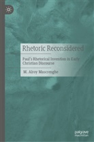 M Alroy Mascrenghe, M. Alroy Mascrenghe - Rhetoric Reconsidered