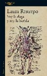 Laura Restrepo - Soy la daga y soy la herida / I am the dagger and I am the wound