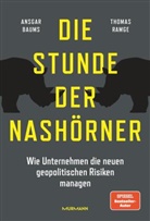Ansgar Baums, Thomas Ramge - Die Stunde der Nashörner. Wie Unternehmen die neuen geopolitischen Risiken managen.